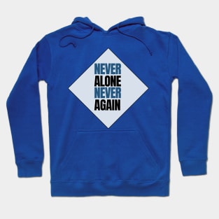 Never alone Never again Hoodie